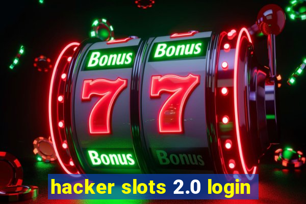 hacker slots 2.0 login